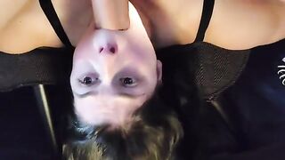 Upside down facefuck. Def my fav new way to get my slutty mouth fucked